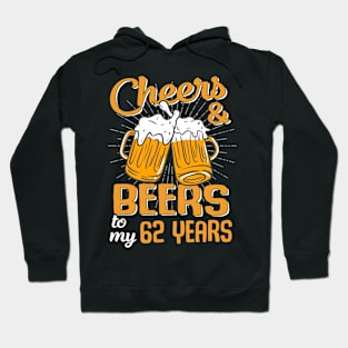 Cheers And Beers To My 62 Years 62nd Birthday Funny Birthday Crew Hoodie